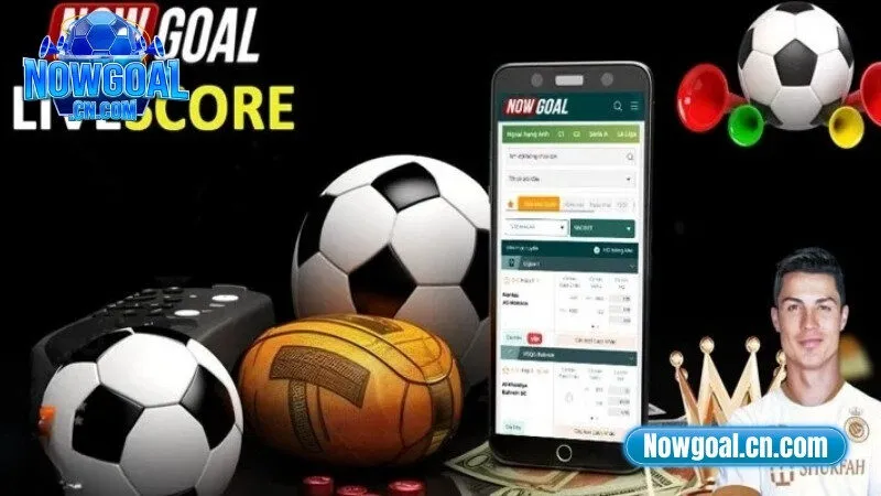 Lý do nên tải app Nowgoal ngay hôm nay