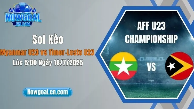 Soi Kèo Myanmar U23 VS Timor-Leste U23 Lúc 5:00 Ngày 16/7/2025