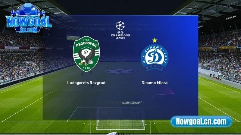Soi kèo trận Dinamo Minsk vs Ludogorets Razgrad lúc 01:45 ngày 17/7