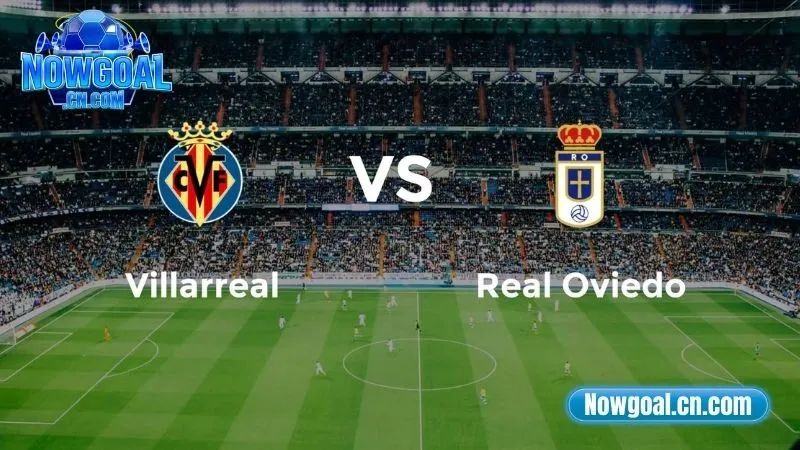 Soi kèo Villarreal vs Real Oviedo ngày 16/8